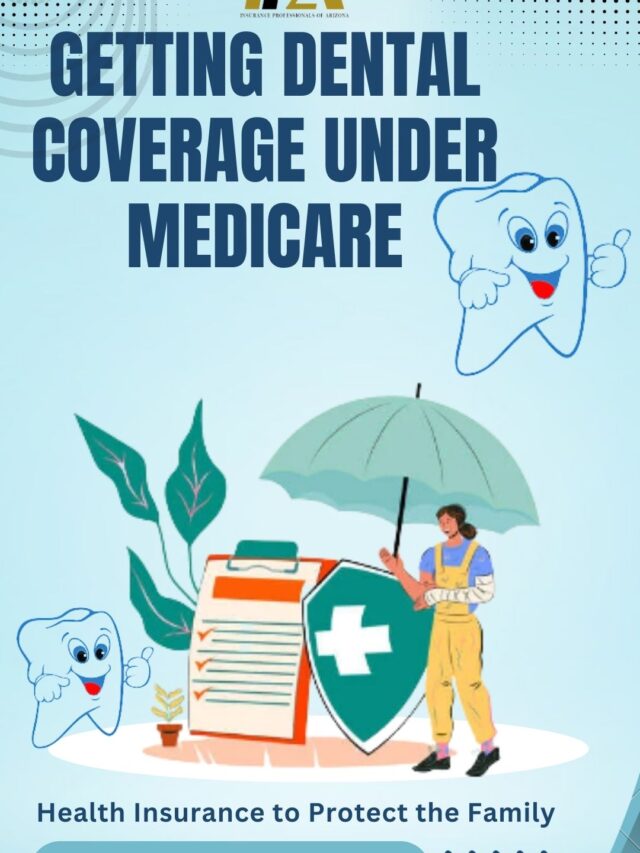 Getting Dental Coverage Under Medicare – Medicare Insurance Arizona