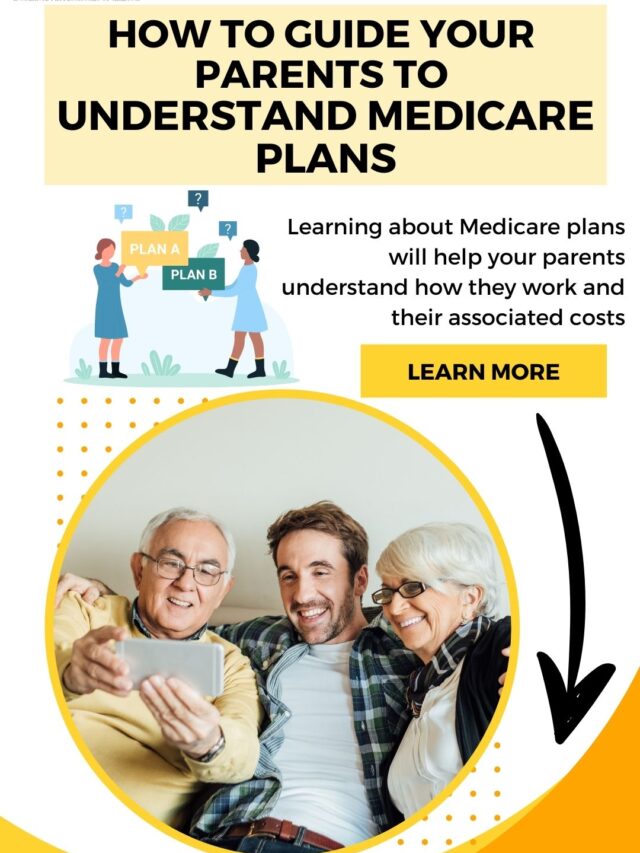 How to Guide Your Parents to Understand Medicare Plans |  Medicare Insurance Arizona